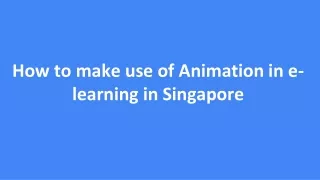 How to make use of Animation in e-learning in Singapore