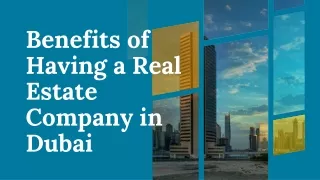 Benefits of Having a Real Estate Company in Dubai