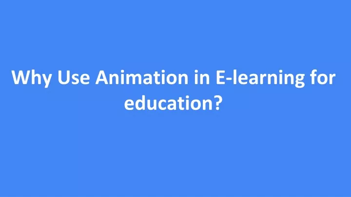 why use animation in e learning for education