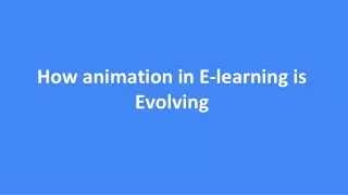 How animation in E-learning is Evolving