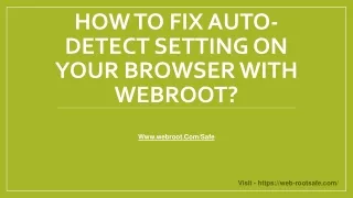 how to fix auto detect setting on your browser with webroot