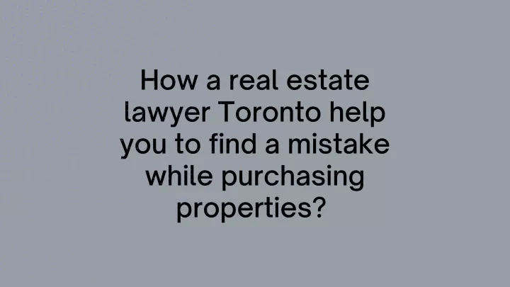 how a real estate lawyer toronto help you to find