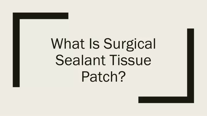 what is surgical sealant tissue patch