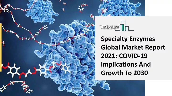 specialty enzymes global market report 2021 covid