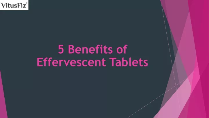 5 benefits of effervescent tablets