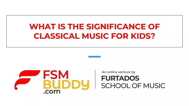 what is the significance of classical music for kids