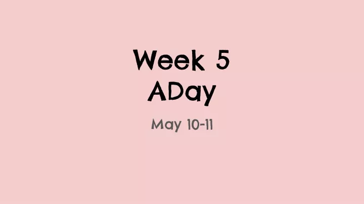week 5 aday