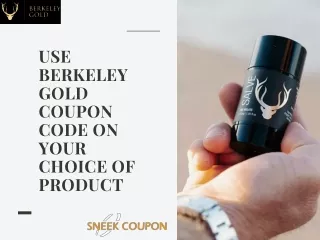 Use the Berkeley Gold promo code to avail best deals on your choice of product.