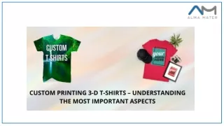Custom Printing 3d T-shirts – Understanding The Most Important Aspects