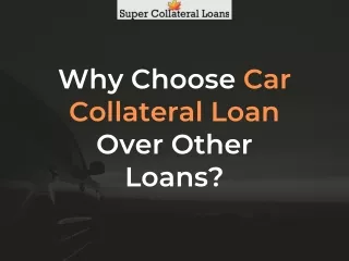 Why Choose Car Collateral Loan Over Other Loans