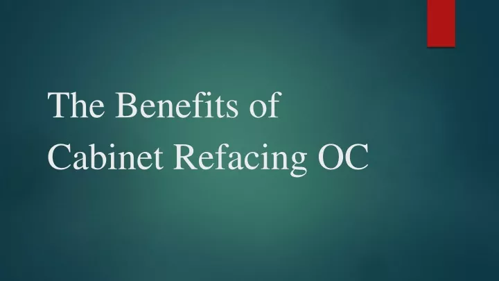the benefits of cabinet refacing oc
