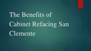 The Benefits of Cabinet Refacing San Clemente