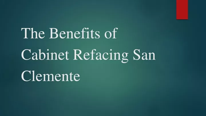 the benefits of cabinet refacing san clemente