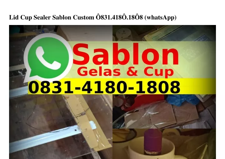 lid cup sealer sablon custom 831 418 18 8 whatsapp