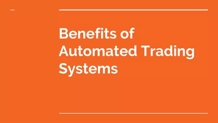 PPT - Benefits Of Automated Trading Systems PowerPoint Presentation ...