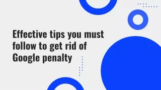 Effective tips you must follow to get rid of Google penalty