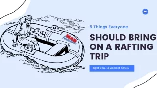 5 Things Everyone Should Bring On A Rafting Trip
