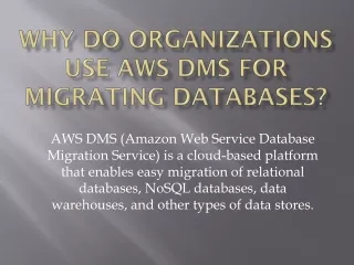 Why do Organizations use AWS DMS for Migrating Databases