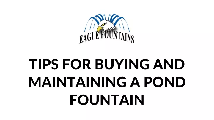 tips for buying and maintaining a pond fountain