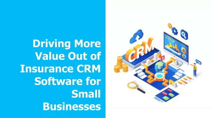 driving more value out of insurance crm software