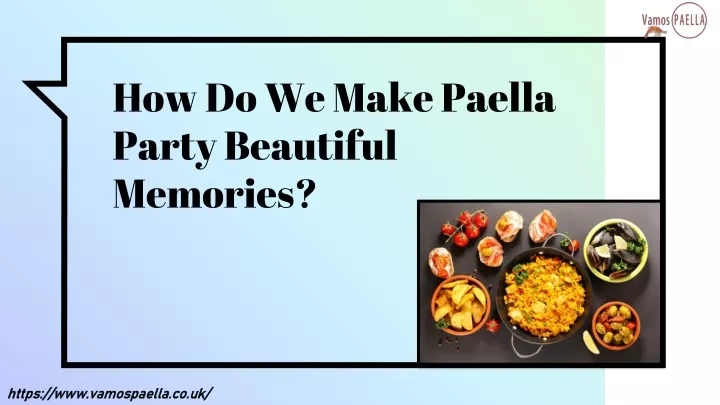 how do we make paella party beautiful memories