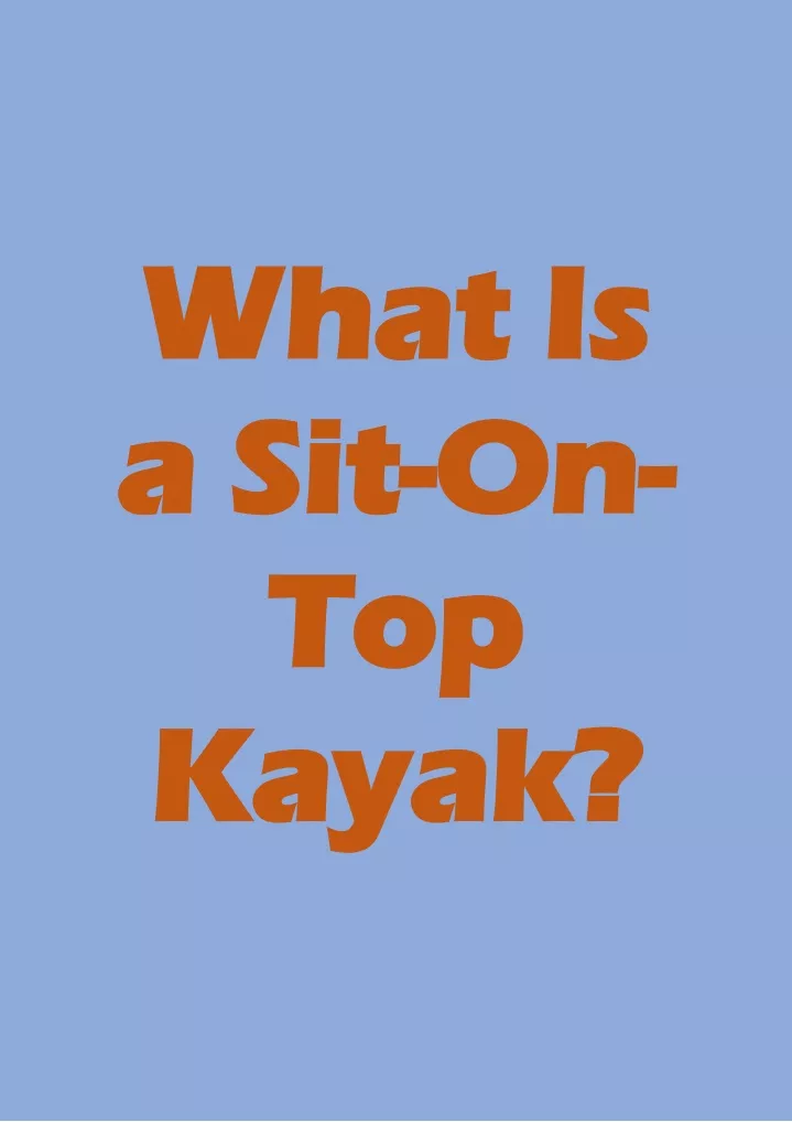 what is what is a sit a sit on top top kayak kayak