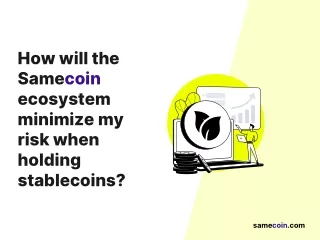 how will the samecoin ecosystem minimize my risk