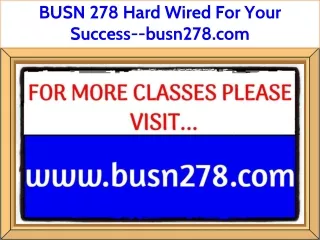 BUSN 278 Hard Wired For Your Success--busn278.com