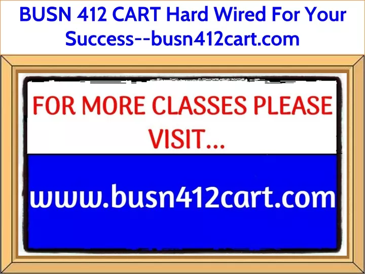 busn 412 cart hard wired for your success