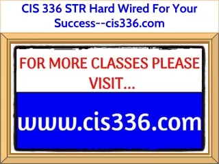 CIS 336 STR Hard Wired For Your Success--cis336.com