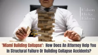 Miami Building Collapse':  How Does An Attorney Help You In Structural Failure ?