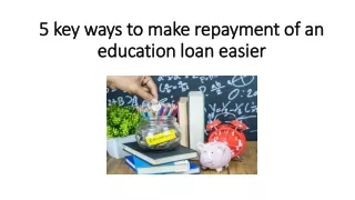5 key ways to make repayment of an education loan easier