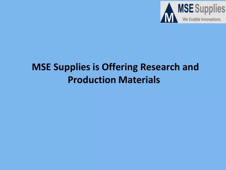 mse supplies is offering research and production