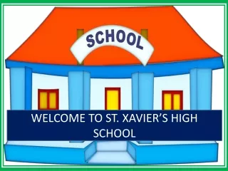WELCOME TO ST. XAVIER’S HIGH SCHOOL