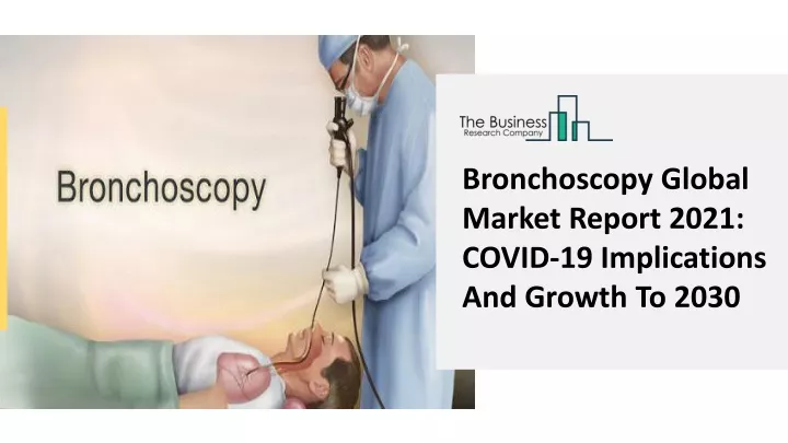 bronchoscopy global market report 2021 covid