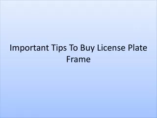 Important Tips To Buy License Plate Frame
