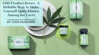 CBD Product Boxes- A Reliable Way to Make Yourself Quite Known Among the Users