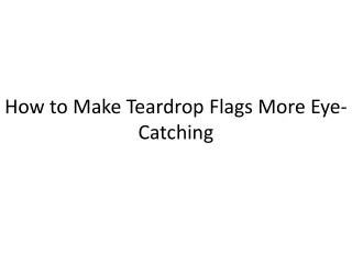 How to Make Teardrop Flags More Eye-Catching