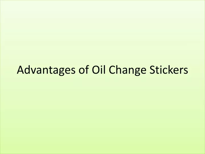 advantages of oil change stickers
