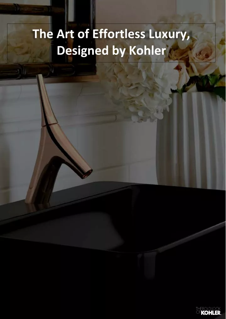 the art of effortless luxury designed by kohler