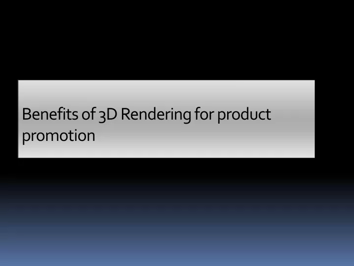 benefits of 3d rendering for product promotion