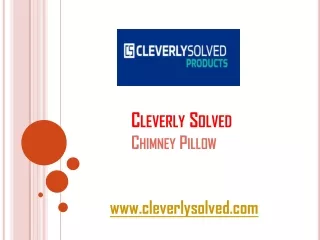 cleverly solved chimney pillow