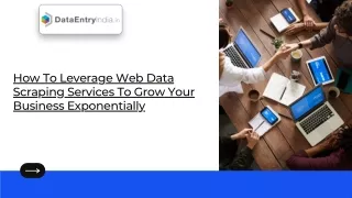 How To Leverage Web Data Scraping Services To Grow Your Business Exponentially