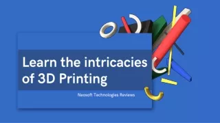 learn the intricacies of 3d printing
