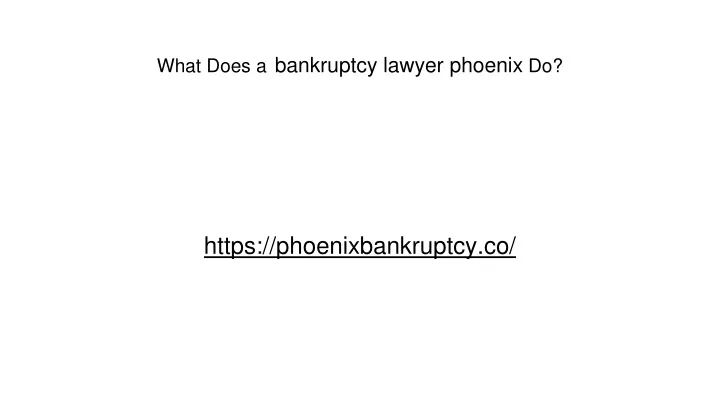 what does a bankruptcy lawyer phoenix do