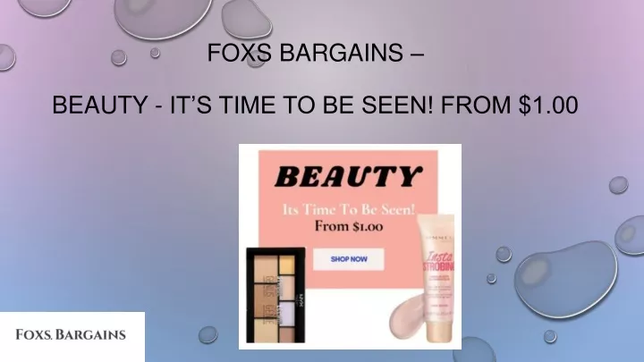 foxs bargains beauty it s time to be seen from 1 00