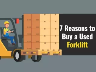 7 Reasons to Buy a Used Forklift