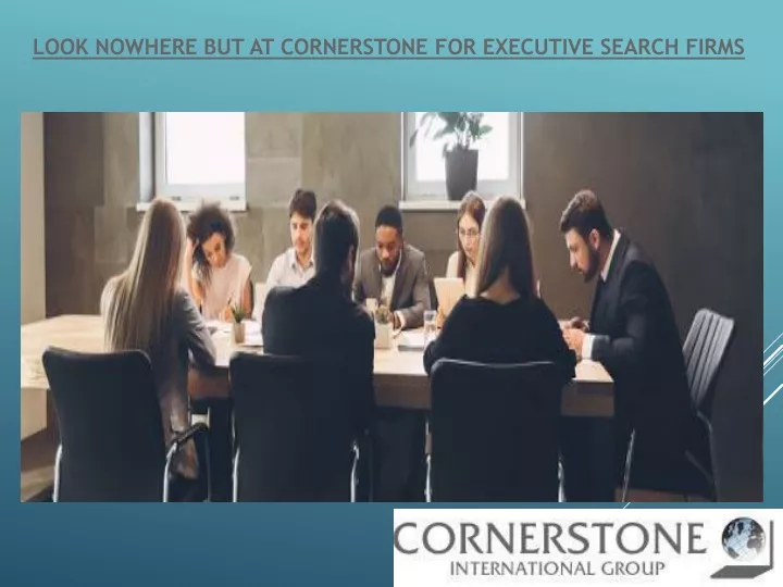look nowhere but at cornerstone for executive