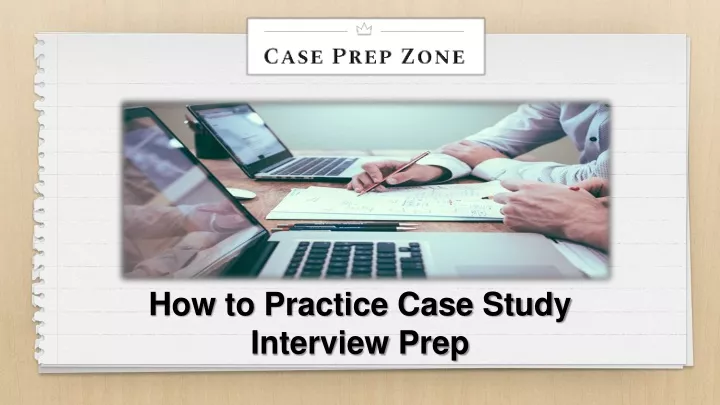 how to practice case study interview prep