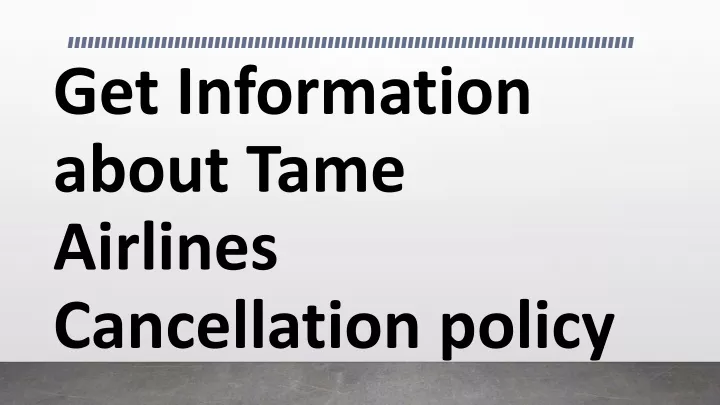 get information about tame airlines cancellation